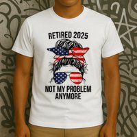 Retirement 2025 Women Retired 2025 Not My Problem Anymore Messy Bun Us Flag T-Shirt