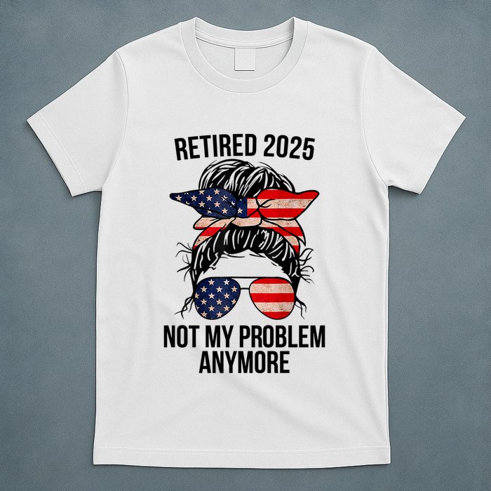 Retirement 2025 Women Retired 2025 Not My Problem Anymore Messy Bun Us Flag T-Shirt