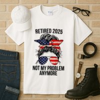 Retirement 2025 Women Retired 2025 Not My Problem Anymore Messy Bun Us Flag Tall T-Shirt