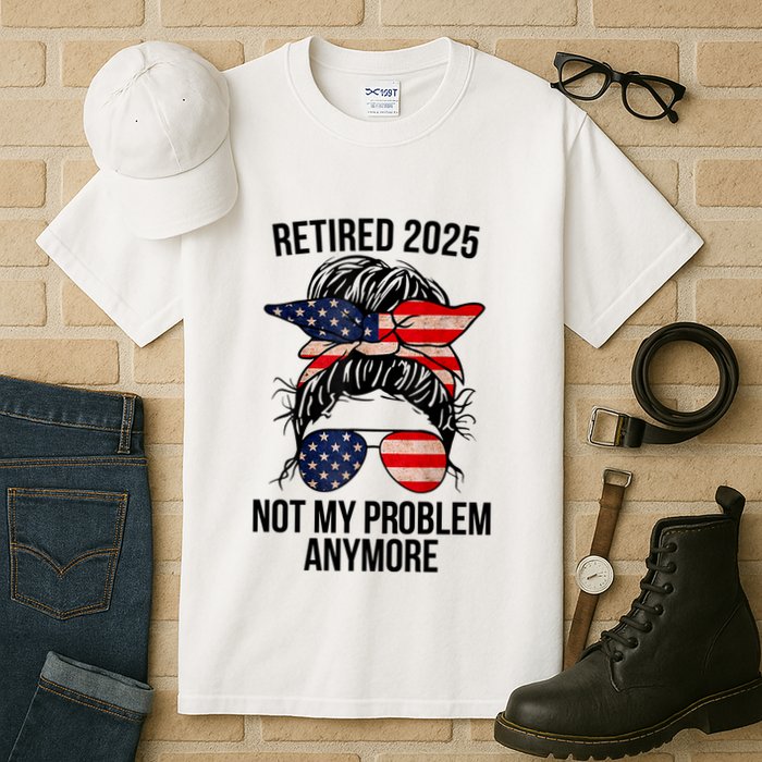 Retirement 2025 Women Retired 2025 Not My Problem Anymore Messy Bun Us Flag Tall T-Shirt