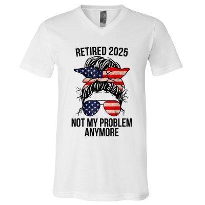 Retirement 2025 Women Retired 2025 Not My Problem Anymore Messy Bun Us Flag V-Neck T-Shirt
