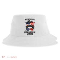 Retirement 2025 Women Retired 2025 Not My Problem Anymore Messy Bun Us Flag Sustainable Bucket Hat