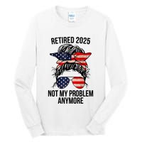 Retirement 2025 Women Retired 2025 Not My Problem Anymore Messy Bun Us Flag Tall Long Sleeve T-Shirt