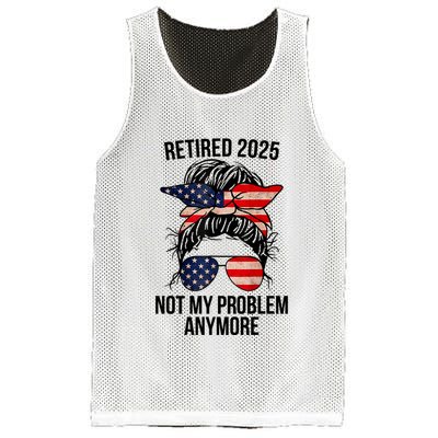 Retirement 2025 Women Retired 2025 Not My Problem Anymore Messy Bun Us Flag Mesh Reversible Basketball Jersey Tank