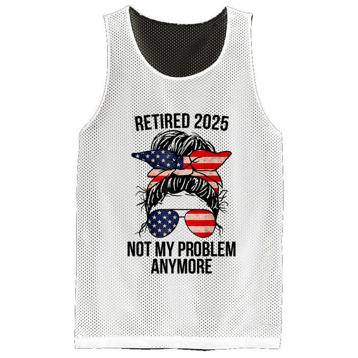 Retirement 2025 Women Retired 2025 Not My Problem Anymore Messy Bun Us Flag Mesh Reversible Basketball Jersey Tank