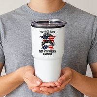 Retirement 2025 Women Retired 2025 Not My Problem Anymore Messy Bun Us Flag Tumbler