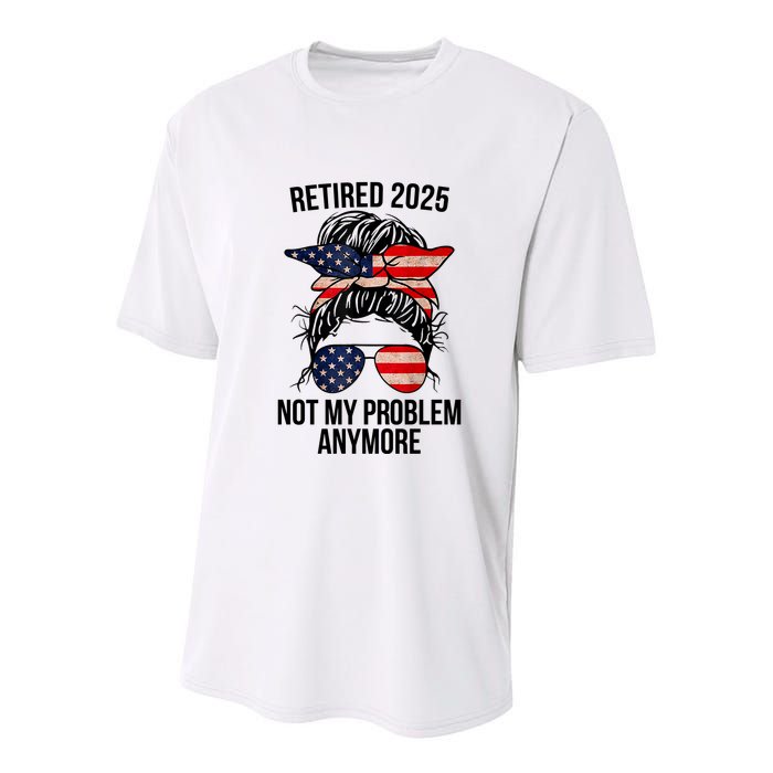 Retirement 2025 Women Retired 2025 Not My Problem Anymore Messy Bun Us Flag Youth Performance Sprint T-Shirt