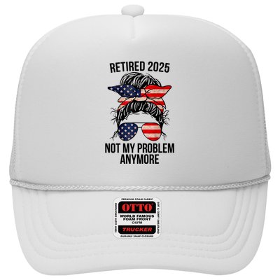 Retirement 2025 Women Retired 2025 Not My Problem Anymore Messy Bun Us Flag Trucker Hat