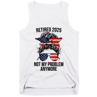 Retirement 2025 Women Retired 2025 Not My Problem Anymore Messy Bun Us Flag Tank Top