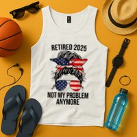 Retirement 2025 Women Retired 2025 Not My Problem Anymore Messy Bun Us Flag Tank Top