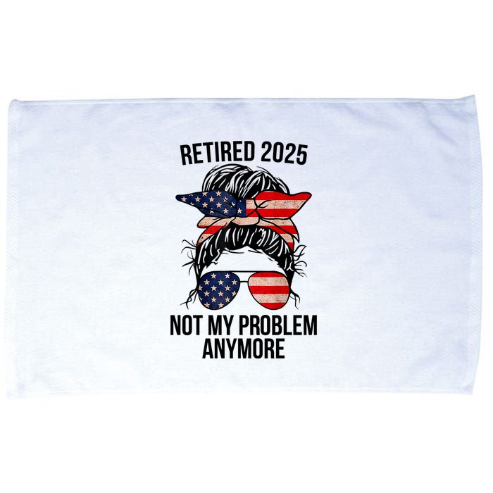 Retirement 2025 Women Retired 2025 Not My Problem Anymore Messy Bun Us Flag Microfiber Hand Towel