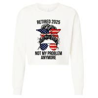 Retirement 2025 Women Retired 2025 Not My Problem Anymore Messy Bun Us Flag Cropped Pullover Crew