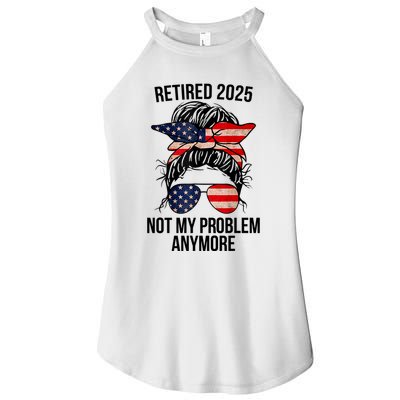 Retirement 2025 Women Retired 2025 Not My Problem Anymore Messy Bun Us Flag Women's Perfect Tri Rocker Tank