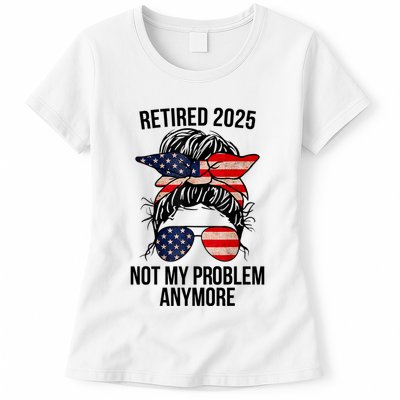Retirement 2025 Women Retired 2025 Not My Problem Anymore Messy Bun Us Flag Womens T-Shirt