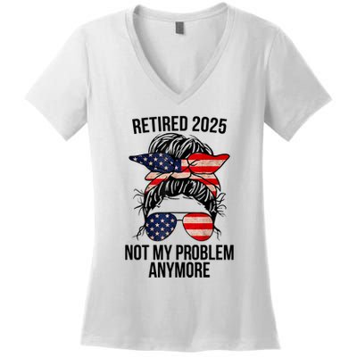 Retirement 2025 Women Retired 2025 Not My Problem Anymore Messy Bun Us Flag Women's V-Neck T-Shirt