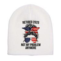 Retirement 2025 Women Retired 2025 Not My Problem Anymore Messy Bun Us Flag Short Acrylic Beanie