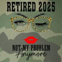 Retirement 2025 Women Retired 2025 Not My Problem Anymore Legacy Tie Dye Trucker Hat