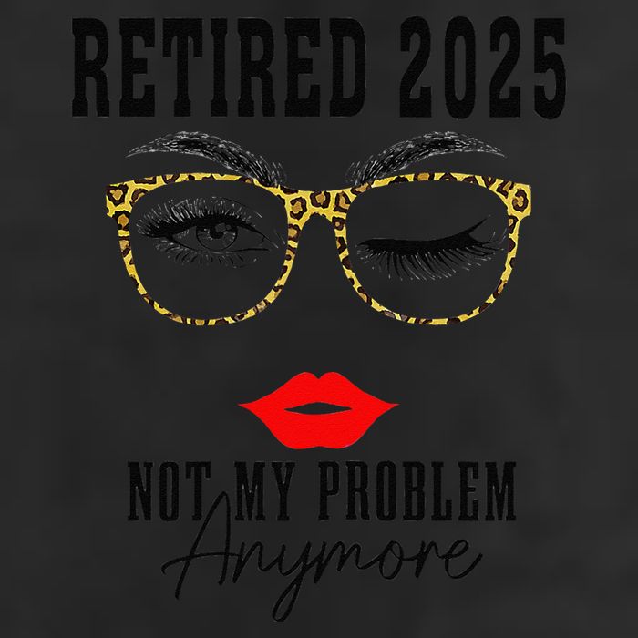 Retirement 2025 Women Retired 2025 Not My Problem Anymore Cool Comfort Performance Bucket Hat