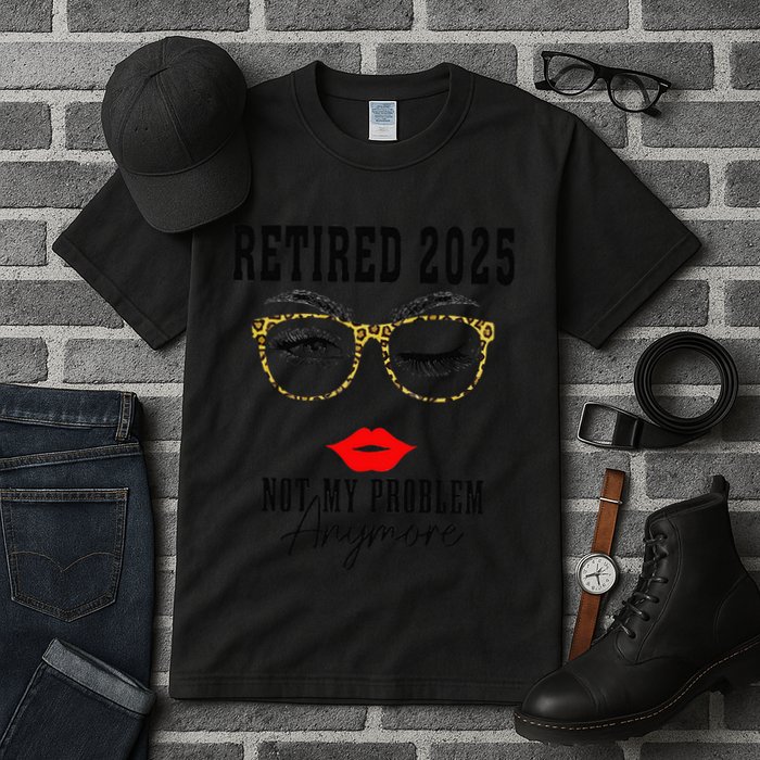 Retirement 2025 Women Retired 2025 Not My Problem Anymore Tall T-Shirt