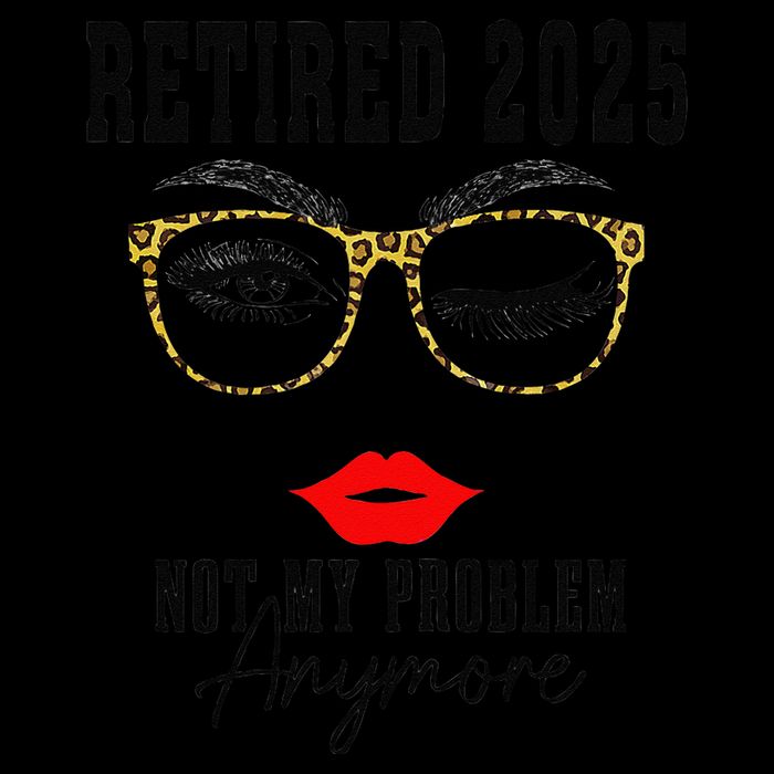 Retirement 2025 Women Retired 2025 Not My Problem Anymore Bucket Hat