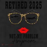 Retirement 2025 Women Retired 2025 Not My Problem Anymore 11oz C Handle Ceramic Mug