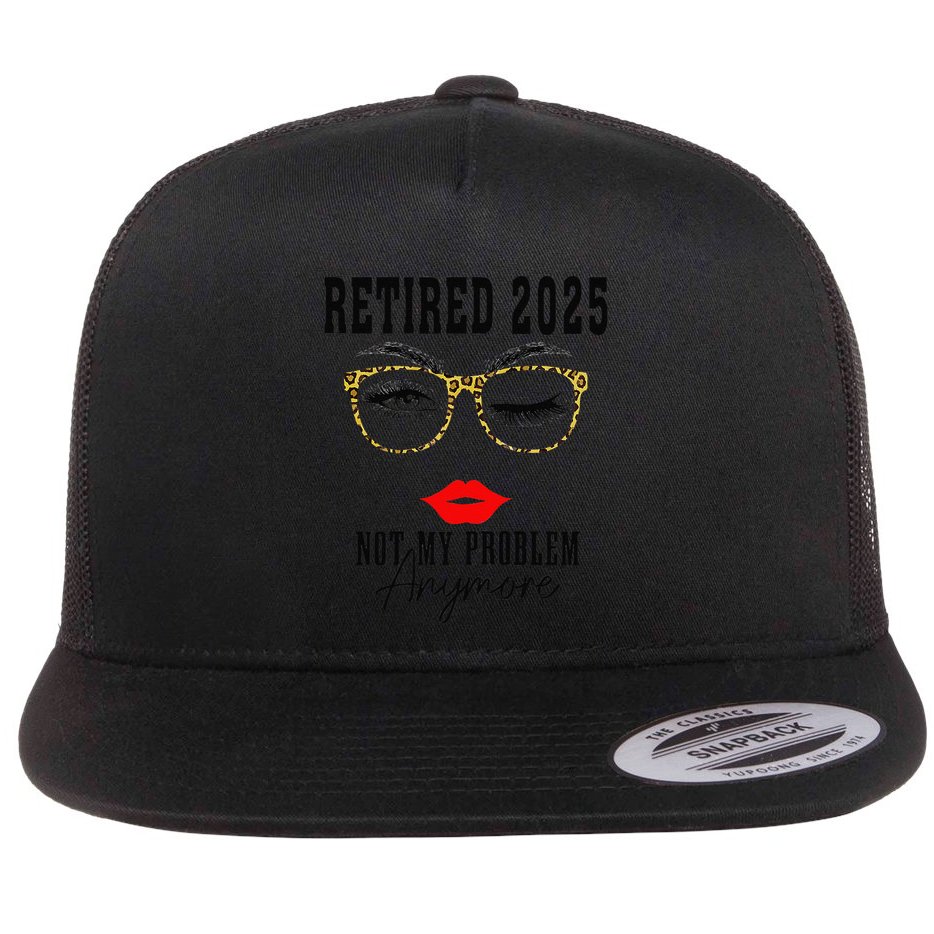 Retirement 2025 Women Retired 2025 Not My Problem Anymore Flat Bill Trucker Hat