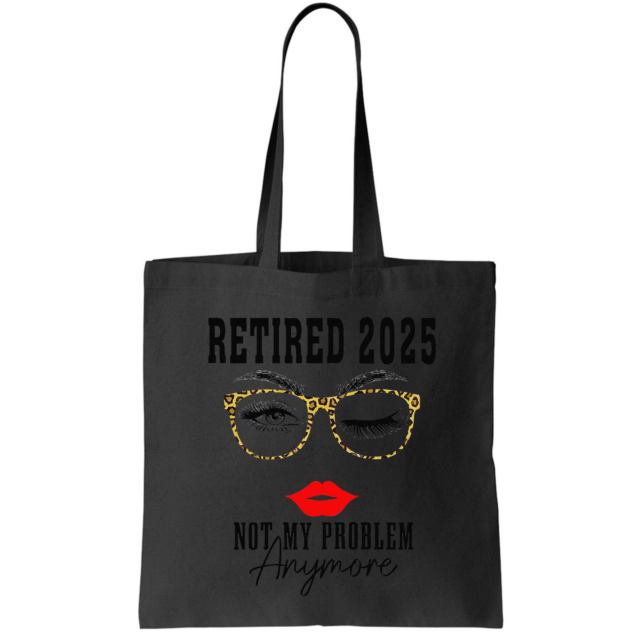 Retirement 2025 Women Retired 2025 Not My Problem Anymore Bag