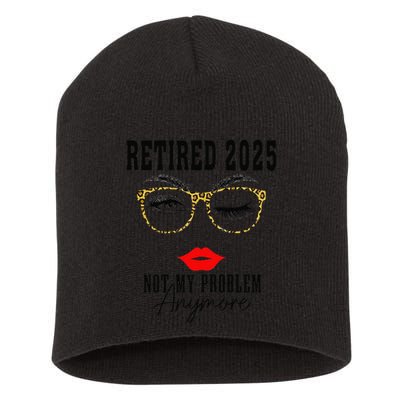 Retirement 2025 Women Retired 2025 Not My Problem Anymore Short Acrylic Beanie