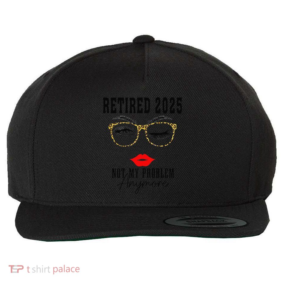 Retirement 2025 Women Retired 2025 Not My Problem Anymore Wool Snapback Cap