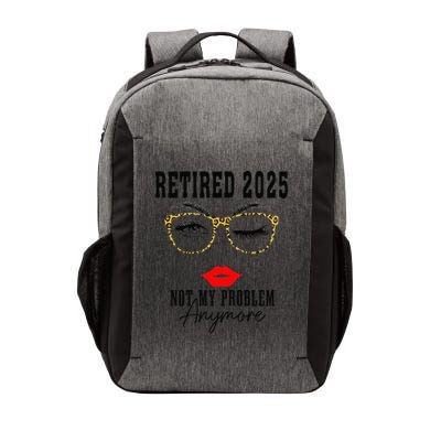 Retirement 2025 Women Retired 2025 Not My Problem Anymore Vector Backpack