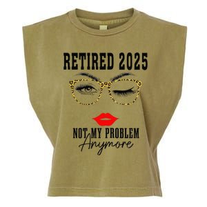 Retirement 2025 Women Retired 2025 Not My Problem Anymore Garment-Dyed Women's Muscle Tee