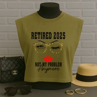 Retirement 2025 Women Retired 2025 Not My Problem Anymore Garment-Dyed Women's Muscle Tee