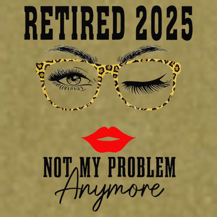 Retirement 2025 Women Retired 2025 Not My Problem Anymore Garment-Dyed Women's Muscle Tee