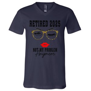 Retirement 2025 Women Retired 2025 Not My Problem Anymore V-Neck T-Shirt