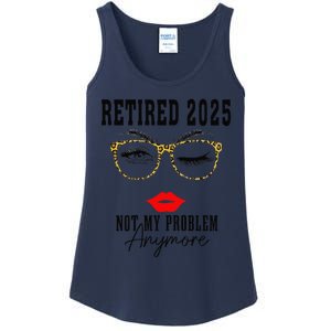 Retirement 2025 Women Retired 2025 Not My Problem Anymore Ladies Essential Tank