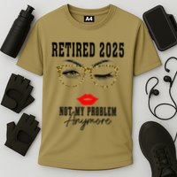 Retirement 2025 Women Retired 2025 Not My Problem Anymore Cooling Performance Crew T-Shirt