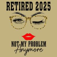 Retirement 2025 Women Retired 2025 Not My Problem Anymore Cooling Performance Crew T-Shirt