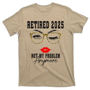 Retirement 2025 Women Retired 2025 Not My Problem Anymore T-Shirt