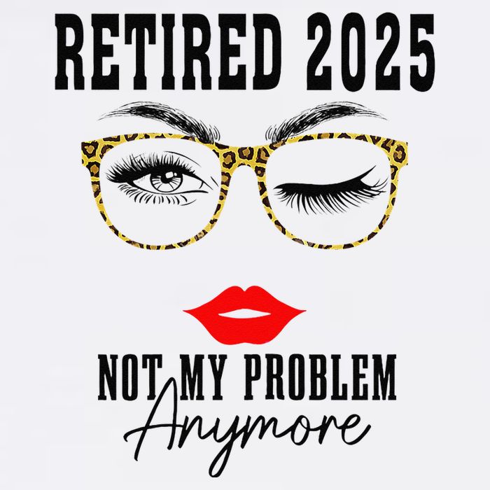 Retirement 2025 Women Retired 2025 Not My Problem Anymore Garment-Dyed Sweatshirt