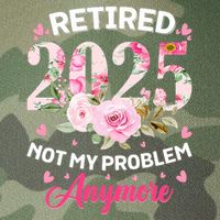 Retirement 2025 Women Retired 2025 Not My Problem Anymore Legacy Tie Dye Trucker Hat