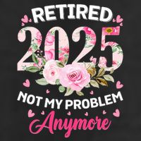 Retirement 2025 Women Retired 2025 Not My Problem Anymore Cool Comfort Performance Bucket Hat