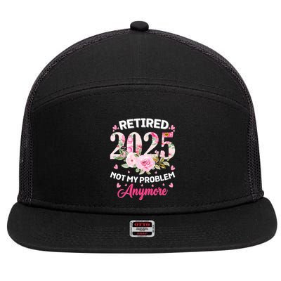 Retirement 2025 Women Retired 2025 Not My Problem Anymore 7 Panel Mesh Trucker Snapback Hat