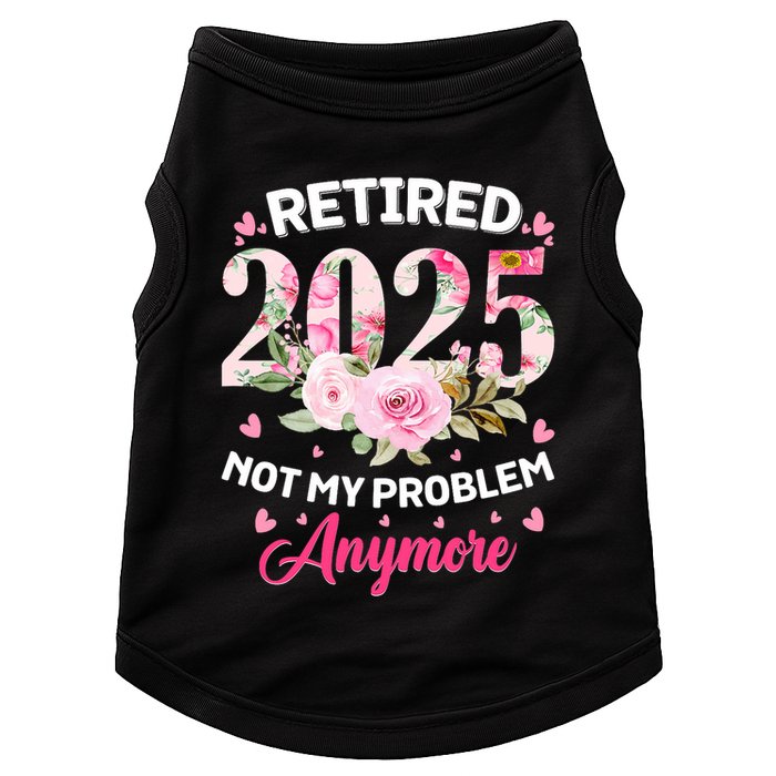 Retirement 2025 Women Retired 2025 Not My Problem Anymore Doggie Tank