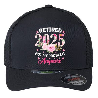 Retirement 2025 Women Retired 2025 Not My Problem Anymore Flexfit Unipanel Trucker Cap