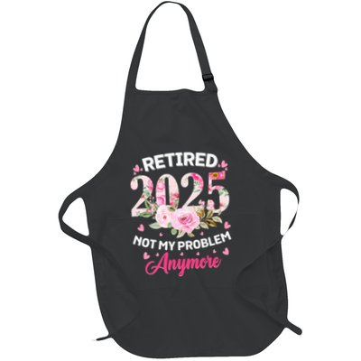 Retirement 2025 Women Retired 2025 Not My Problem Anymore Apron