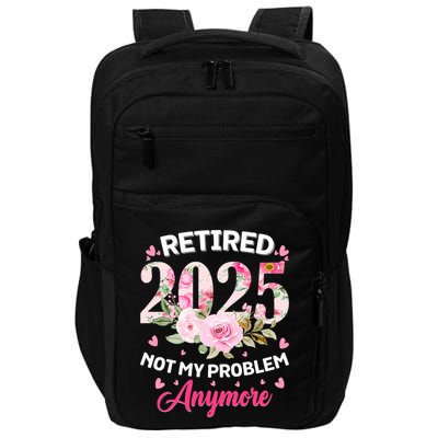 Retirement 2025 Women Retired 2025 Not My Problem Anymore Impact Tech Backpack
