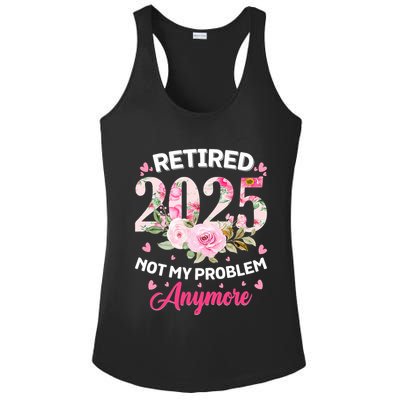 Retirement 2025 Women Retired 2025 Not My Problem Anymore Ladies PosiCharge Competitor Racerback Tank