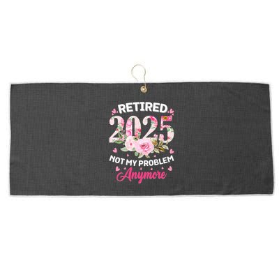 Retirement 2025 Women Retired 2025 Not My Problem Anymore Large Microfiber Waffle Golf Towel