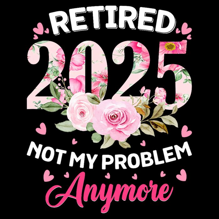Retirement 2025 Women Retired 2025 Not My Problem Anymore Baby Bodysuit