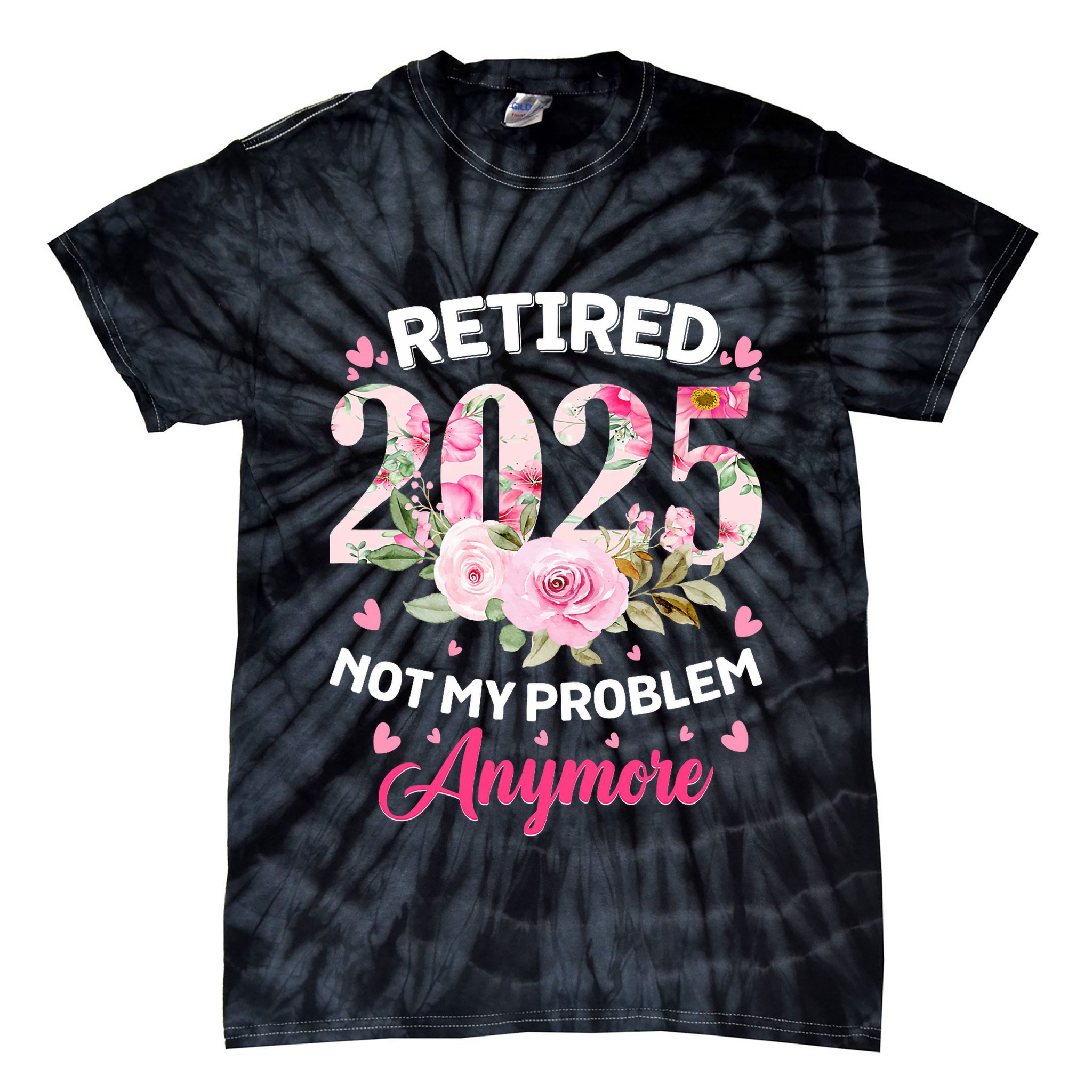 Retirement 2025 Women Retired 2025 Not My Problem Anymore Tie-Dye T-Shirt